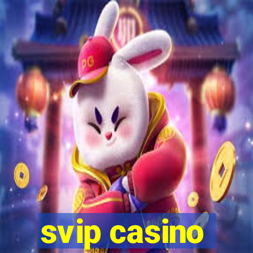 svip casino
